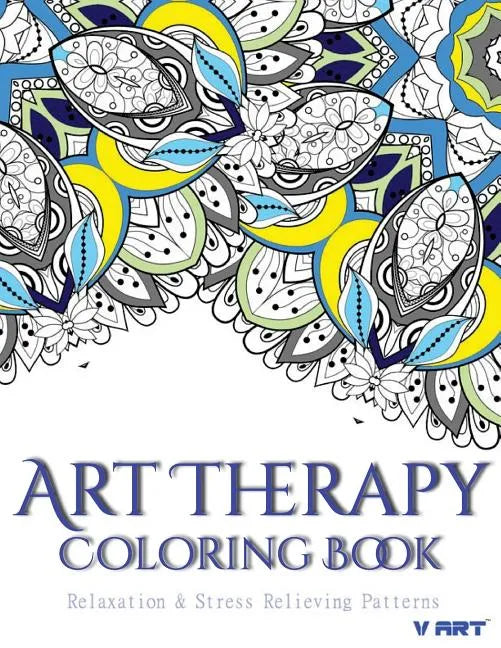 Art Therapy Coloring Book: Art Therapy Coloring Books for Adults: Stress Relieving Patterns - Paperback