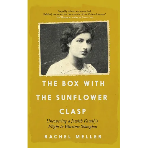 The Box with the Sunflower Clasp: Uncovering a Jewish Family's Flight to Wartime Shanghai - Paperback