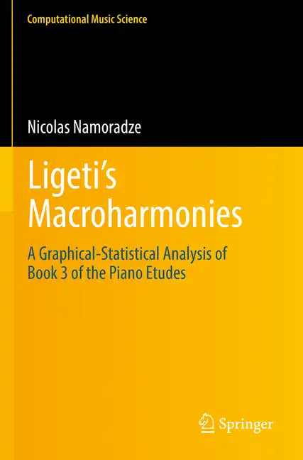 Ligeti's Macroharmonies: A Graphical-Statistical Analysis of Book 3 of the Piano Etudes - Paperback
