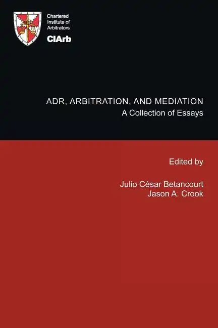 Adr, Arbitration, and Mediation: A Collection of Essays - Paperback