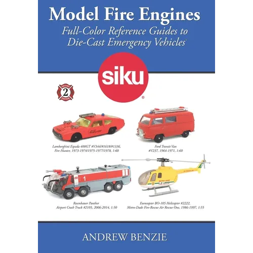 Model Fire Engines: Siku: Full-Color Reference Guides to Die-Cast Emergency Vehicles - Paperback