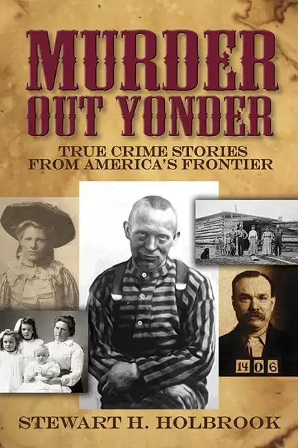 Murder Out Yonder: True Crime Stories from America's Frontier - Paperback
