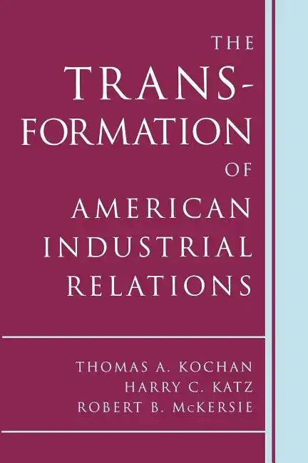 The Transformation of American Industrial Relations - Paperback