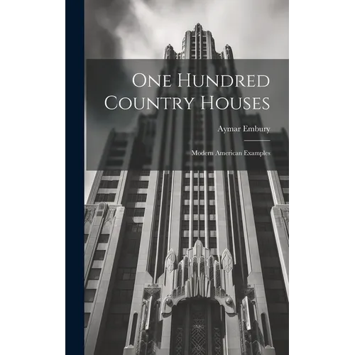 One Hundred Country Houses: Modern American Examples - Hardcover
