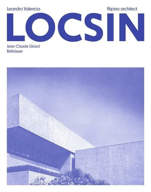 Leandro Valencia Locsin: Filipino Architect - Hardcover