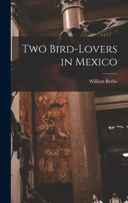 Two Bird-lovers in Mexico - Hardcover