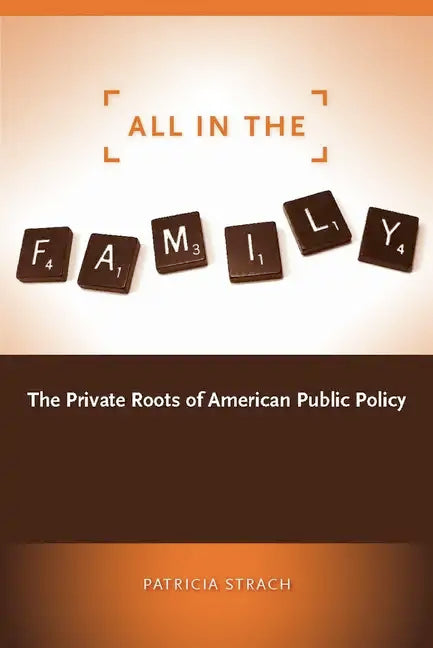 All in the Family: The Private Roots of American Public Policy - Paperback
