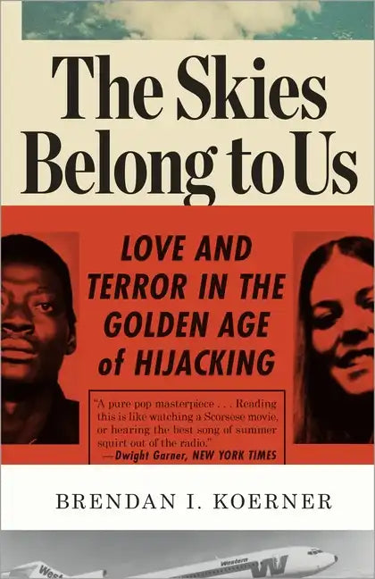 The Skies Belong to Us: Love and Terror in the Golden Age of Hijacking - Paperback