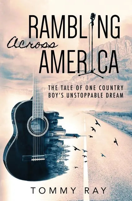 Rambling Across America: The Tale of One Country Boy's Unstoppable Dream - Paperback