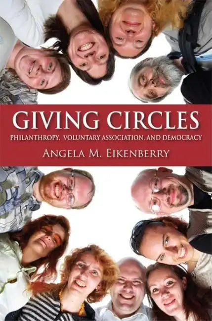 Giving Circles: Philanthropy, Voluntary Association, and Democracy - Paperback
