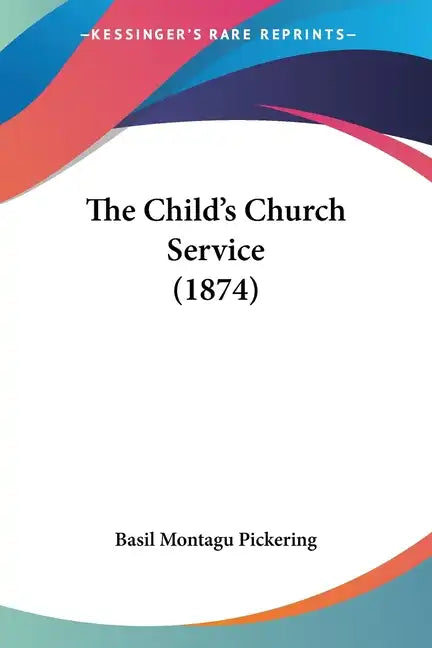 The Child's Church Service (1874) - Paperback