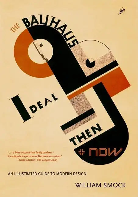 The Bauhaus Ideal Then & Now: An Illustrated Guide to Modern Design - Paperback