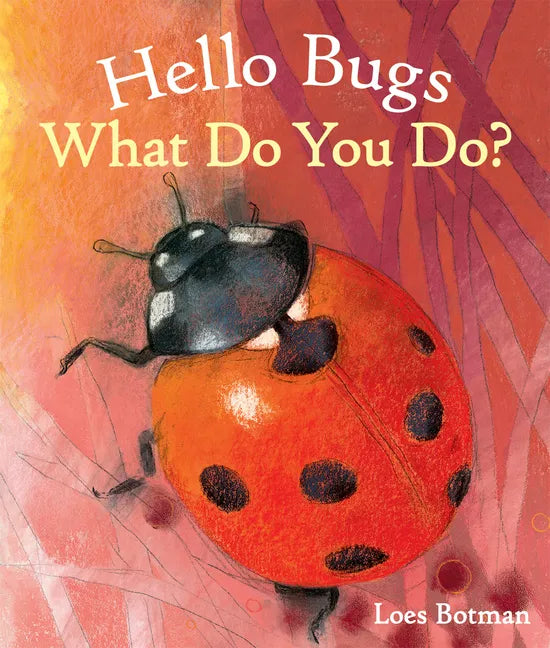 Hello Bugs, What Do You Do? - Board Book