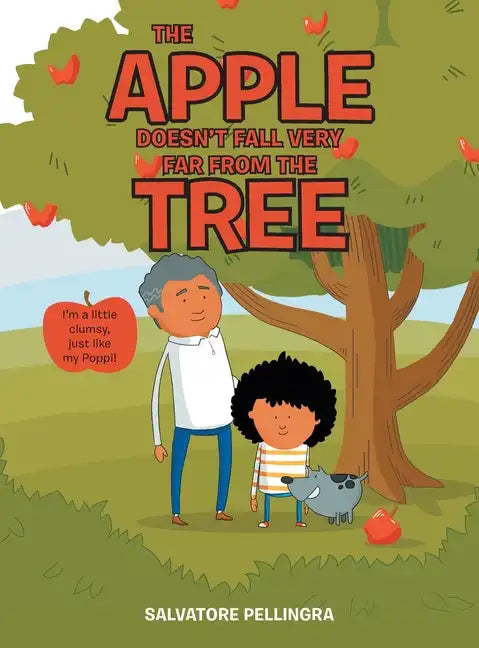 The Apple Doesn't Fall Very Far from the Tree: I'm a Little Clumsy, Just Like My Poppi! - Hardcover
