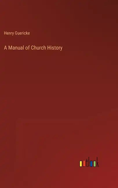 A Manual of Church History - Hardcover