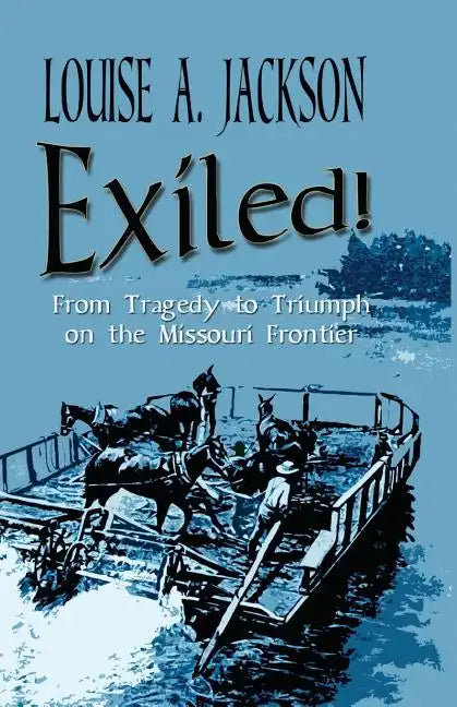 Exiled!: From Tragedy to Triumph on the Missouri Frontier - Paperback