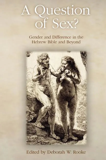 A Question of Sex? Gender and Difference in the Hebrew Bible and Beyond - Paperback