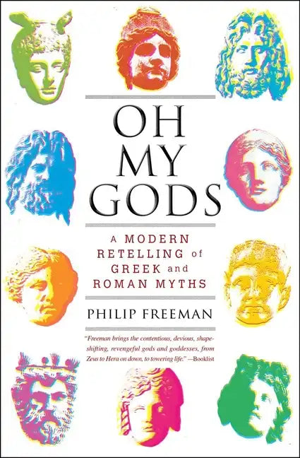 Oh My Gods: A Modern Retelling of Greek and Roman Myths - Paperback