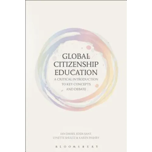 Global Citizenship Education: A Critical Introduction to Key Concepts and Debates - Paperback