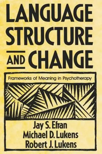 Language, Structure, and Change: Frameworks of Meaning in Psychotherapy - Paperback