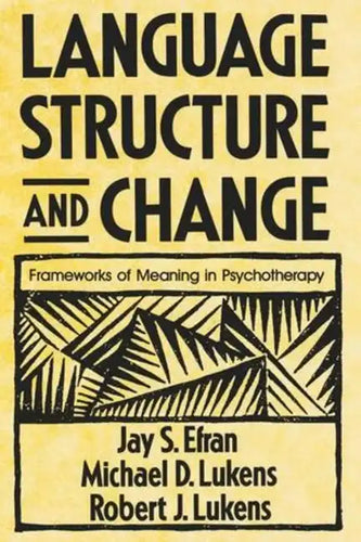 Language, Structure, and Change: Frameworks of Meaning in Psychotherapy - Paperback