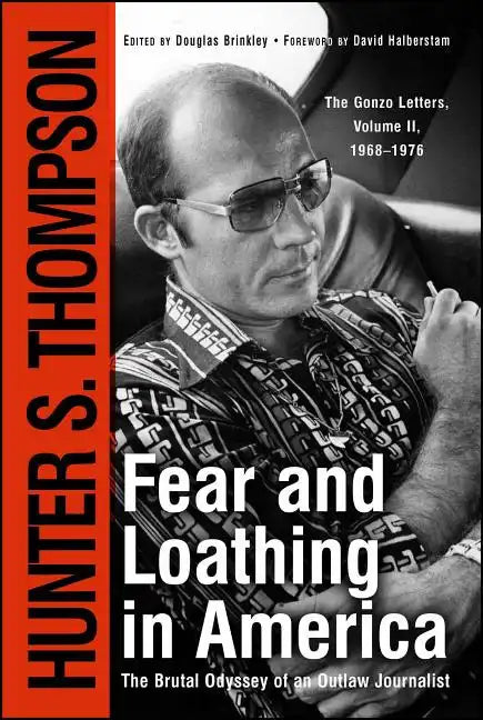 Fear and Loathing in America: The Brutal Odyssey of an Outlaw Journalist - Paperback