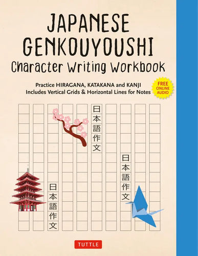 Japanese Genkouyoushi Character Writing Workbook: Practice Hiragana, Katakana and Kanji - Includes Vertical Grids and Horizontal Lines for Notes (Comp - Paperback
