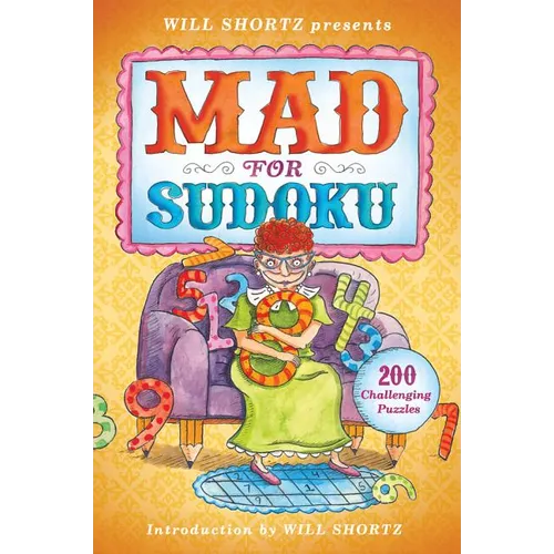Will Shortz Presents Mad for Sudoku: 200 Challenging Puzzles - Paperback