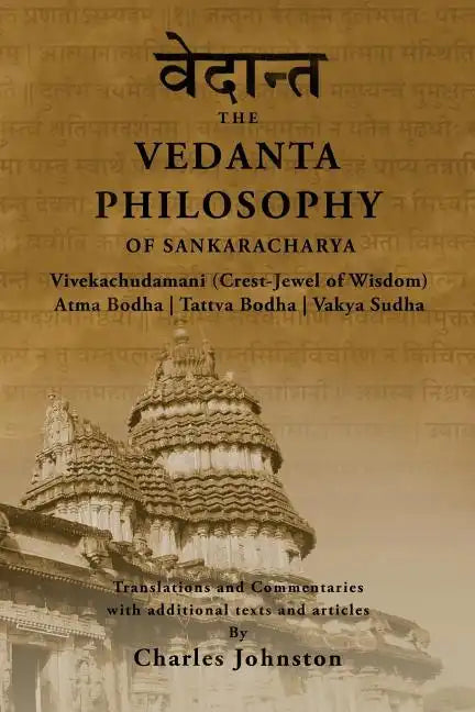 The Vedanta Philosophy of Sankaracharya: Crest-Jewel of Wisdom, Atma Bodha, Tattva Bodha, Vakhya Sudha, Atmanatma-viveka, with Articles and Commentari - Paperback