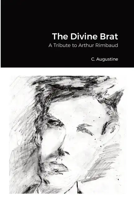 The Divine Brat: A Tribute to Arthur Rimbaud - Paperback