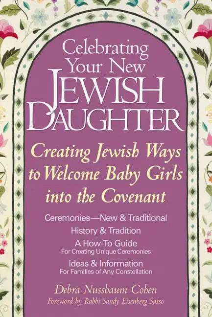 Celebrating Your New Jewish Daughter: Creating Jewish Ways to Welcome Baby Girls Into the Covenant - Paperback