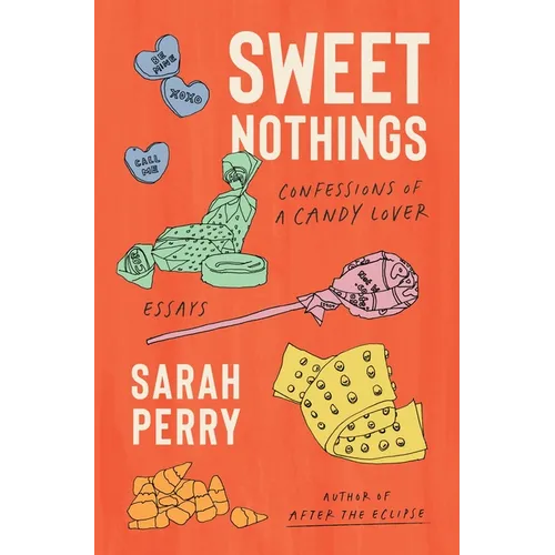 Sweet Nothings: Confessions of a Candy Lover - Hardcover