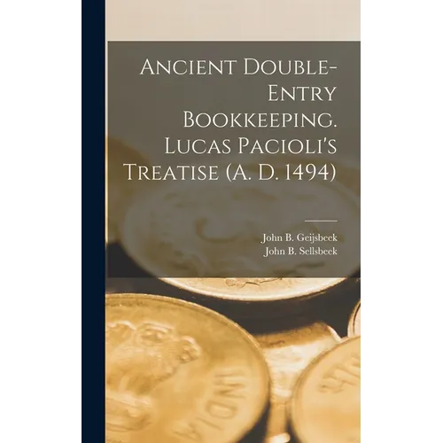 Ancient Double-Entry Bookkeeping. Lucas Pacioli's Treatise (A. D. 1494) - Hardcover