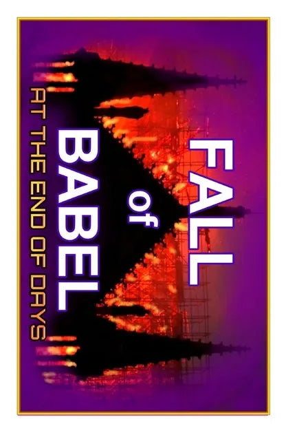 Fall Of Babel: At The Time Of The End - Paperback