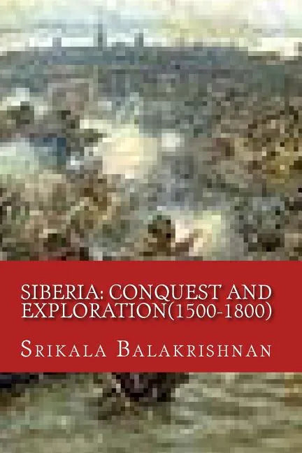 Siberia: Conquest and Exploration(1500-1800) - Paperback
