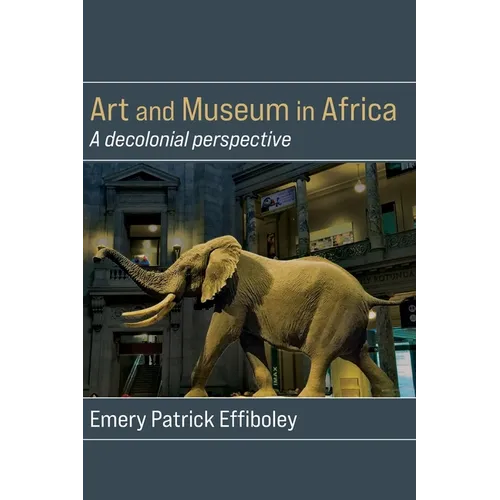 Art and Museum in Africa: A decolonial perspective - Paperback