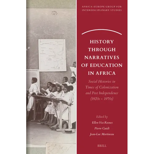 History Through Narratives of Education in Africa: Social Histories in Times of Colonization and Post Independence (1920s - 1970s) - Paperback