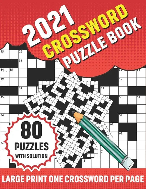 2021 Crossword Puzzle Book: Adults 2021 Crossword Puzzle Book With 80 Large Print Word Find Puzzles And Solution For Senior Men Women and All Othe - Paperback