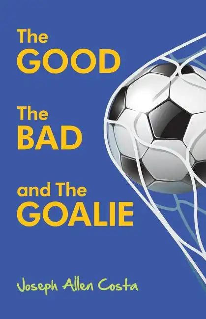 The Good The Bad and The Goalie - Paperback