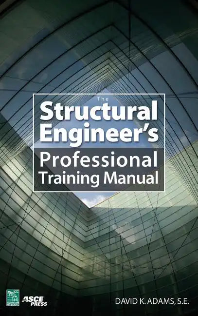 The Structural Engineer's Professional Training Manual - Hardcover