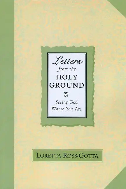 Letters from the Holy Ground: Seeing God Where You Are - Paperback