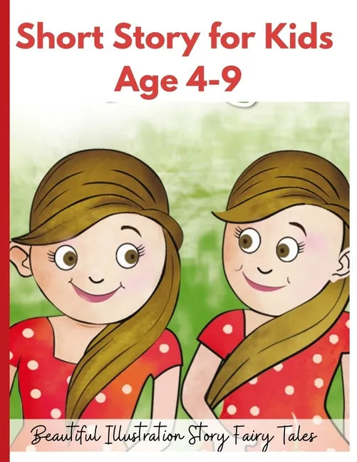Short Story for Kids Age 4- 9: Beautiful Illustration Story Fairy Tales for Kids! - Paperback