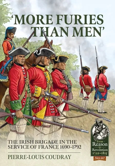 'More Furies Than Men': The Irish Brigade in the Service of France 1690-1792 - Paperback