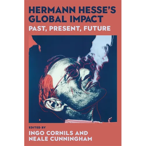 Hermann Hesse's Global Impact: Past, Present, Future - Hardcover