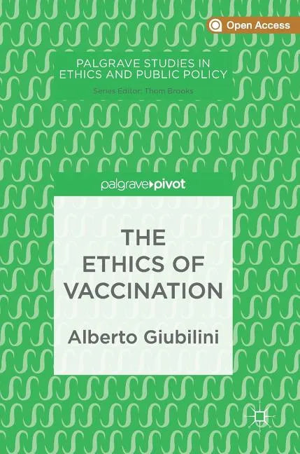The Ethics of Vaccination - Hardcover