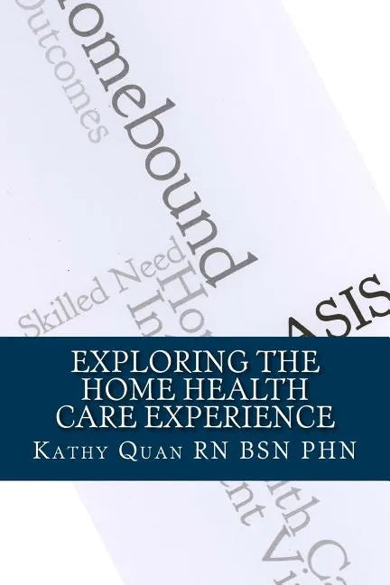Exploring the Home Health Care Experience: A Guide to Transitioning Your Career Path - Paperback