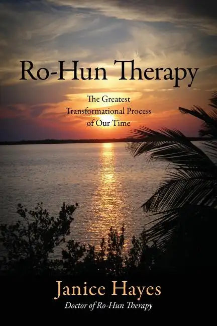 Ro-Hun Therapy: The Greatest Transformational Process of Our Time - Paperback