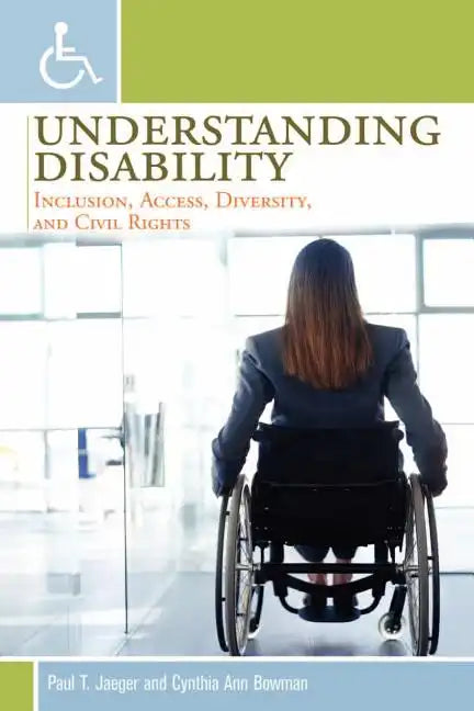 Understanding Disability: Inclusion, Access, Diversity, and Civil Rights - Paperback
