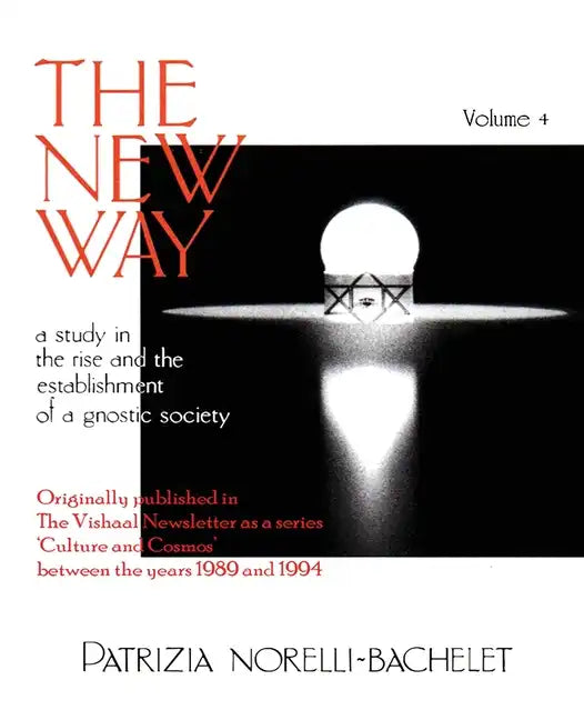 The New Way - A Study in the Rise and the Establishment of a Gnostic Society - Volume 4 - Paperback