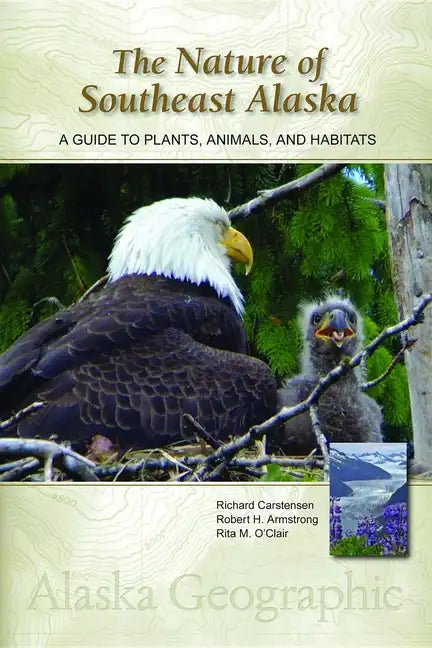 The Nature of Southeast Alaska: A Guide to Plants, Animals, and Habitats - Paperback